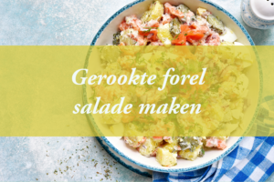 Gerookte forel salade