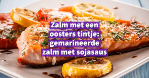 Zalm met een oosters tintje_ gemarineerde zalm met sojasaus-1